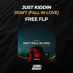Just Kiddin - Don't (Fall In Love) (Remake) [FREE FLP]