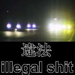 Illegal Shit [6SIX]