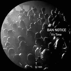 BAN NOTICE - IT'S TIME
