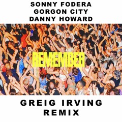 Sonny Fodera, Gorgon City, Danny Howard feat. Stevie Appleton - Remember (Greig Irving Remix)