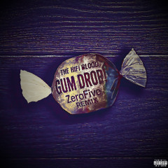 The HIFI Blood - Gum Drop! (ZeroFive Remix)