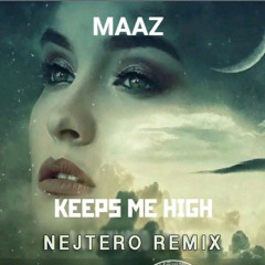 MAAZ-KEEPS ME HIGH(NEJTERO REMIX)