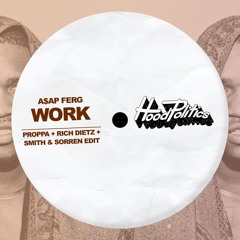ASAP Ferg - Work (Proppa, Rich DietZ, Smith & Sorren Edit) [SUPPORTED BY DIPLO, ALESSO, TIESTO)]