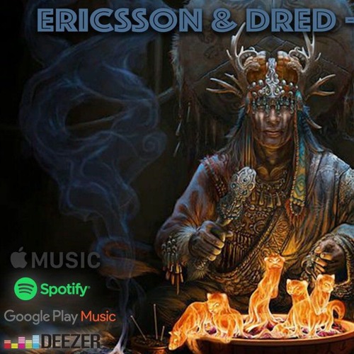 ERICSSON & DRED - Шамани