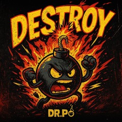 DR.P - DESTROY (FREE DOWNLOAD)