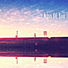 Kiss of You