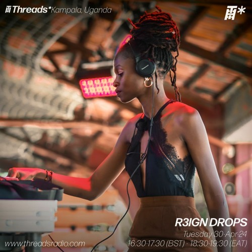 R3IGN DROPS (*Kampala, Uganda) - 30-Apr-24