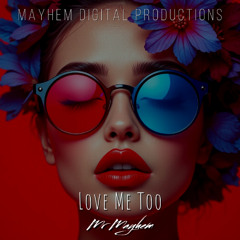 Love Me Too Ft Mr Mayhem
