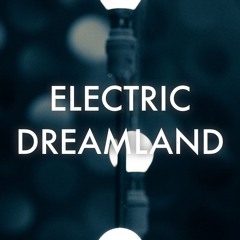 ELECTRIC DREAMLAND