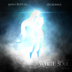 White Soul (Lana Cruficia Remix)