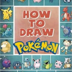 READ⚡️PDF❤️eBook How to Draw Pokémon Characters: (New 2022 Edition) Learn to Draw Step-By-Step With