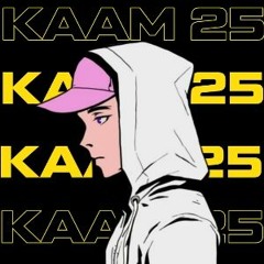 Kaam 25 slowed and reverbed