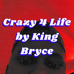 King Bryce - Crazy Story 4 Life