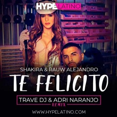 Shakira & Rauw Alejandro - Te Felicito (Trave DJ & Adri Naranjo Remix)