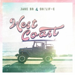 JAKE BR & Oh!Lif - E - West Coast (Radio Edit)