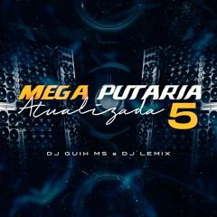 Mega Put4ria Atualizada 5 (feat. Mc Gw)