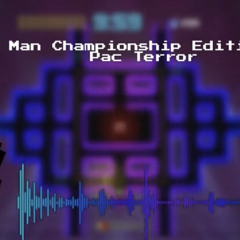 Pac Man Championship Edition 2 - Pac Terror (TerminalMontage Remix)