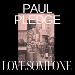 Paul Pledge - Love Someone (Edit)