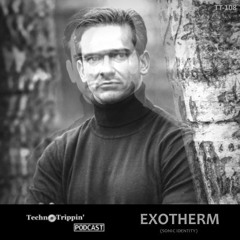 TechnoTrippin' Podcast 108 - EXOTHERM