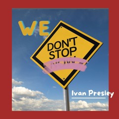 Ivan Presley - We Don't Stop