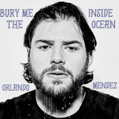 Bury Me Inside The Ocean