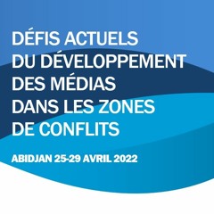 Leçon inaugurale de la conférence Médias & Conflit, Abidjan, Avril 2022