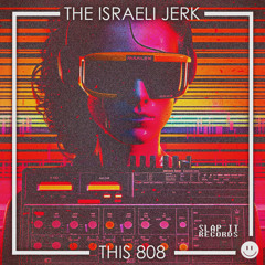 The Israeli Jerk - This 808