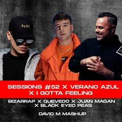 Bzrp X Quevedo X Juan Magan X BEP - Sessions#52 X I Gotta Feeling (David M Mashup)*COPYRIGHT*