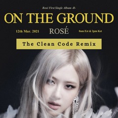 Rosé - On The Ground (The Clean Code Remix)
