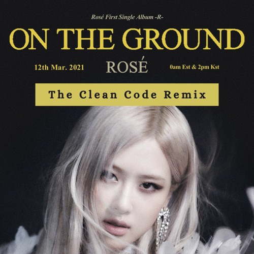 Rosé - On The Ground (The Clean Code Remix)