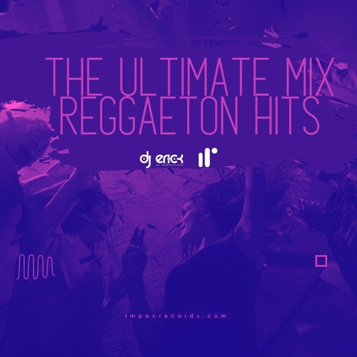 The Ultimate Reggaeton Hits Mix