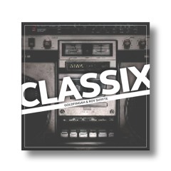 GOLDFINGAH x ROY SHYFTE - CLASSIX