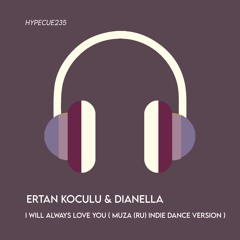 Ertan Koculu, Dianella & Muza ( Ru ) - I Will Always Love You ( Indie Dance Version )