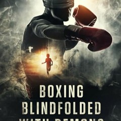 ⭐ READ EPUB Boxing Blindfolded With Demons Free