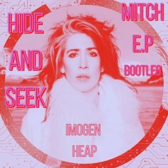 Hide And Seek - Imogen Heap (MITCH E.P BOOTLEG)