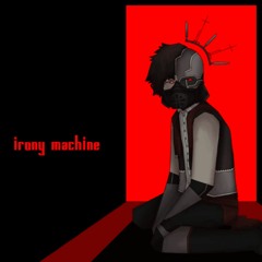 Irony Machine / Yohioloid
