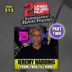 EPISODE #315 JEREMY HARDING FROM THEN TILL NOW (PART 2)