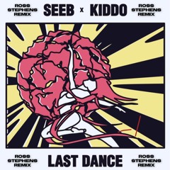 Seeb - Last Dance feat. Kiddo (Ross Stephens Remix)
