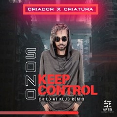 SONO - Keep Control(CHILD AT KLUB REMIX)