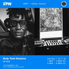 Body Tools Sessions: 025 w/ Guest: Ashley Younniä - Live on VPN Radio (10/11/25)