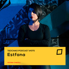 TEOCHAO PODCAST #075 - Estfana