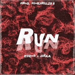 RUN - EDENS X GIRAA (prod. pinkgrillz88)