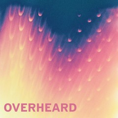 Over Heard
