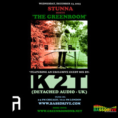 STUNNA Hosts THE GREENROOM with K2T Guest Mix December 13 2023