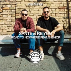 PREMIERE: Santé & Re.You - Road To Nowhere Feat. Biishop (Original Mix) [LSF21+]