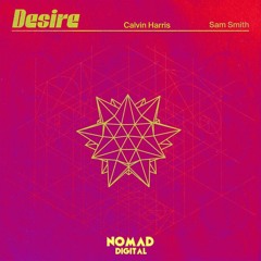 Calvin Harris & Sam Smith - Desire | NoMad Digital Remix [FREE DOWNLOAD]
