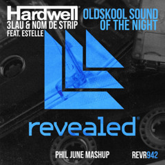 Hardwell x 3LAU & Nom de Strip feat. Estelle - Oldskool Sound Of The Night (Phil June Mashup)