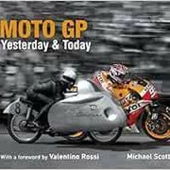 VIEW [EPUB KINDLE PDF EBOOK] Moto GP Yesterday & Today by Michael Scott,Valentino Rossi 📚