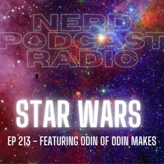 Episode 213 - Star Wars with Odin Of Odin Makes