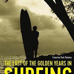 ( BYNUj ) The Last of the Golden Years in Surfing by  Francine Palama,Blaine Fergerstrom,Carol Willi